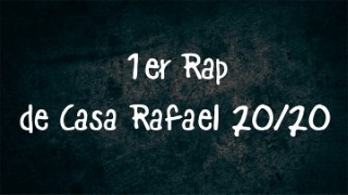 1er Rap de Casa Rafael 20/20
